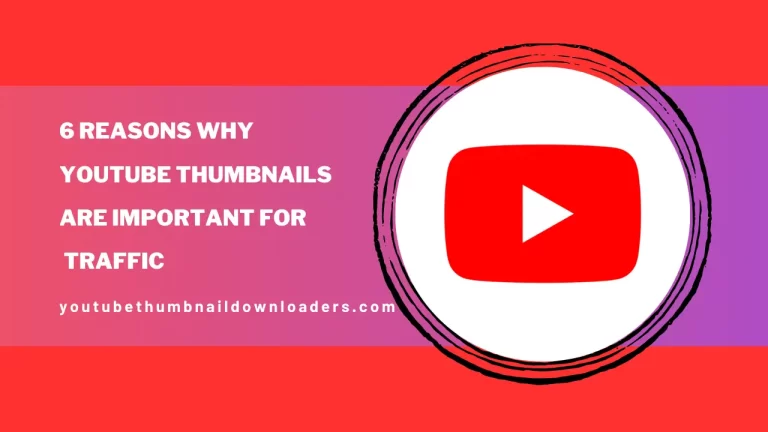 6 Reasons Why YouTube Thumbnails are Important for Traffic