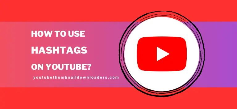 How to Use Hashtags on YouTube?