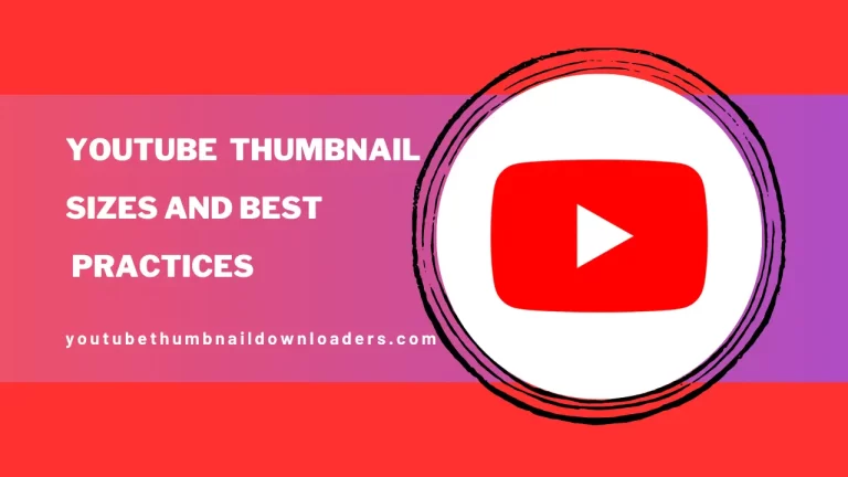 YouTube Thumbnail Sizes and Best Practices