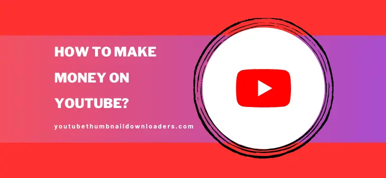 How to Make Money on YouTube?